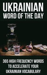 bokomslag Ukrainian Word of the Day: 365 High Frequency Words to Accelerate Your Ukrainian Vocabulary