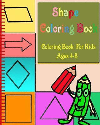 Shape Coloring Book: Coloring Book for Kids Ages 4-8 1