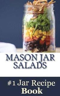 bokomslag Mason Jar Salads: Best Tasting Mason Jar Salads, Meals and More