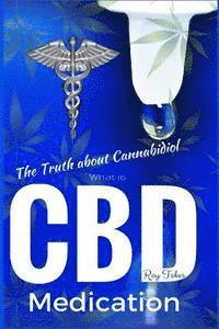 bokomslag What is CBD - The Truth about Cannabidiol - Medication