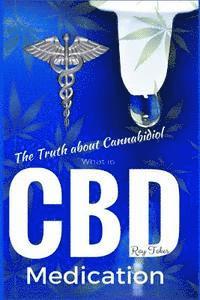 What is CBD - The Truth about Cannabidiol - Medication 1