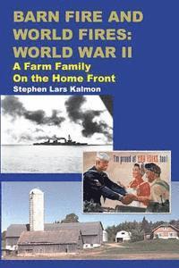 bokomslag Barn Fire and World Fires: World War II: A Farm Family on the Home Front