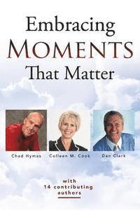 Dan Clark, Chad Hymas - Embracing Moments That Matter, Häftad