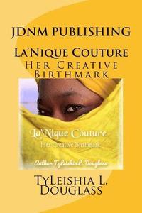 bokomslag La'Nique Couture: Her Creative Birthmark