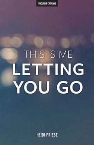 This Is Me Letting You Go