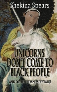 bokomslag Unicorns don't come to Black People: and Other Urban Fairy Tales