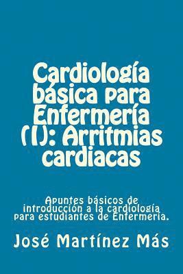 bokomslag Cardiologia basica para Enfermeria (I): Arritmias cardiacas: Apuntes básicos de introducción a la cardiología para estudiantes de Enfermería.