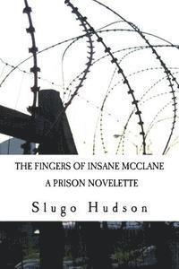 bokomslag The Fingers Of Insane McClane: A Prison Novelette