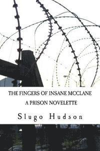 The Fingers Of Insane McClane: A Prison Novelette 1