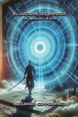 Alexander Copperwhite - juicio de los espejos I - Las lágrimas de Dios, Häftad