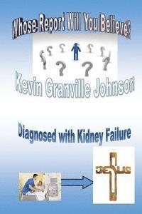 bokomslag Whose Report Will You Believe? Diagnosed With Kidney Failure.