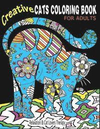 Creative Cats Coloring Book For Adults Relaxation & Cat Lovers Therapy: 35 Stress Relieving Cat Designs To Calm Your Mind & Give You Peace 1