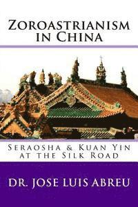 bokomslag Zoroastrianism in China: : Seraosha & Guan Yin at the Silk Road