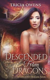 Descended from Dragons: an Urban Fantasy Novel 1