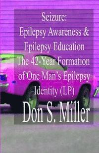 bokomslag Seizure: Epilepsy Awareness & Epilepsy Education:: The 42-Year Formation of One Man's Epilepsy Identity (Large Print)