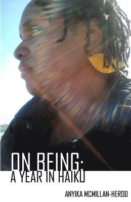 Anyika McMillan-Herod - On Being: A Year in Haiku, Häftad