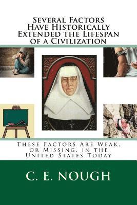 bokomslag Several Factors Have Historically Extended the Lifespan of a Civilization: These Factors Are Weak, or Missing, in the United States Today