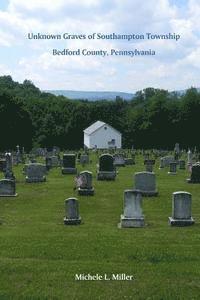 bokomslag Unknown Graves of Southampton Township, Bedford County, Pennsylvania