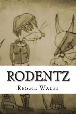 Rodentz: The Complete Saga 1