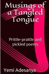 bokomslag Musings of a Tangled Tongue: Prittle-prattle and pickled poems