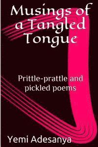 Musings of a Tangled Tongue: Prittle-prattle and pickled poems 1