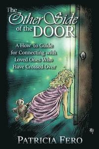 bokomslag The Other Side of the Door: A How to Guide for Connecting with Loved Ones Who Have Crossed Over