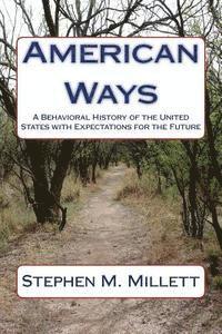 bokomslag American Ways: A Behavioral History of the United States with Expectations for the Future