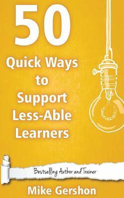 Mike Gershon - 50 Quick Ways to Support Less-Able Learners, Häftad