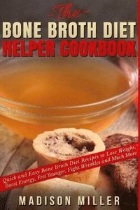bokomslag Bone Broth Diet Helper Cookbook