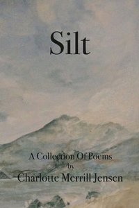 bokomslag Silt: The Poems of Charlotte Merrill Jensen