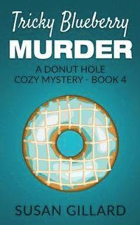 bokomslag Tricky Blueberry Murder: A Donut Hole Cozy Mystery - Book 4