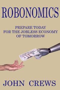 bokomslag Robonomics: Prepare Today for the Jobless Economy of Tomorrow