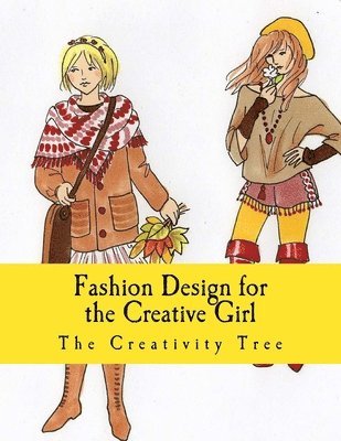 The Creativity Tree - Fashion Design for the Creative Girl, Häftad