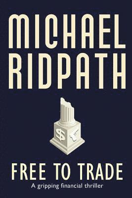 Free to Trade: A gripping financial thriller 1