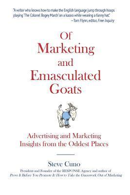 Of Marketing and Emasculated Goats: Marketing Insights from the Oddest Places 1