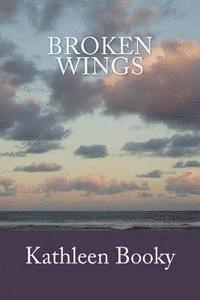 Kathleen Booky - Broken Wings, Häftad