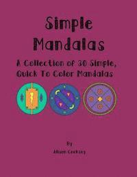 bokomslag Simple Mandalas: A Collection of 30 Simple, Quick to Color Mandalas