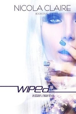 Nicola Claire - Wiped (Citizen Saga, Book 5), Häftad