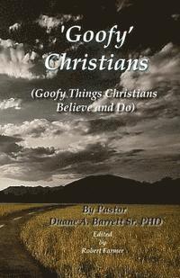 Duane a. Barrett Sr, Robert Farmer - 'Goofy' Christians: (Goofy Things Christians Believe and Do), Häftad