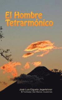 El Hombre Tetrarmónico 1