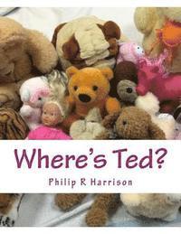 Philip R. Harrison - Where's Ted?, Häftad