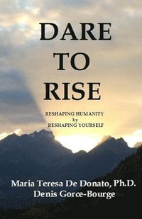 bokomslag Dare To Rise: Reshaping Humanity by Reshaping Yourself