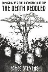 James Stevens - The Death Peddler: Tomorrow Is A Gift Promised To No One, Häftad