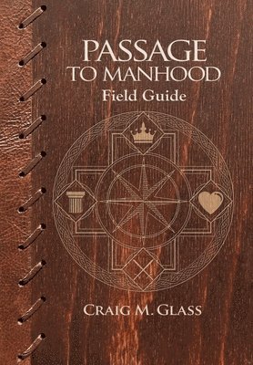 Craig M. Glass, Mike Hamel - Passage to Manhood: Field Guide, Häftad