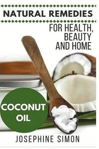 bokomslag Coconut Oil: Natural Remedies for Health, Beauty and Home (Natural Remedies for Healthy, Beauty and Home Book 3)