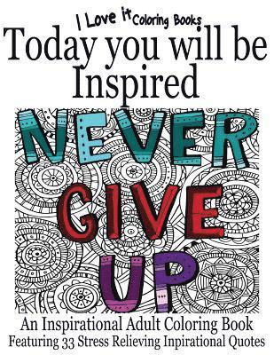 bokomslag Today You Will Be Inspired: An inspirational adult coloring book featuring 33 stress relieving inspirational quotes