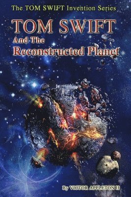 TOM SWIFT and the Reconstructed Planet 1