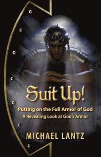 bokomslag Suit Up! Putting on the Full Armor of God: A Revealing Look at God's Armor