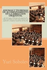 bokomslag Axiomas y teoremas de acompañamiento en la dirección orquestal: Un libro para directores de orquesta de todas las edades y niveles de formación, así c