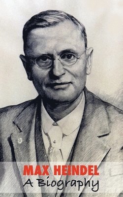 bokomslag Max Heindel, a Biography